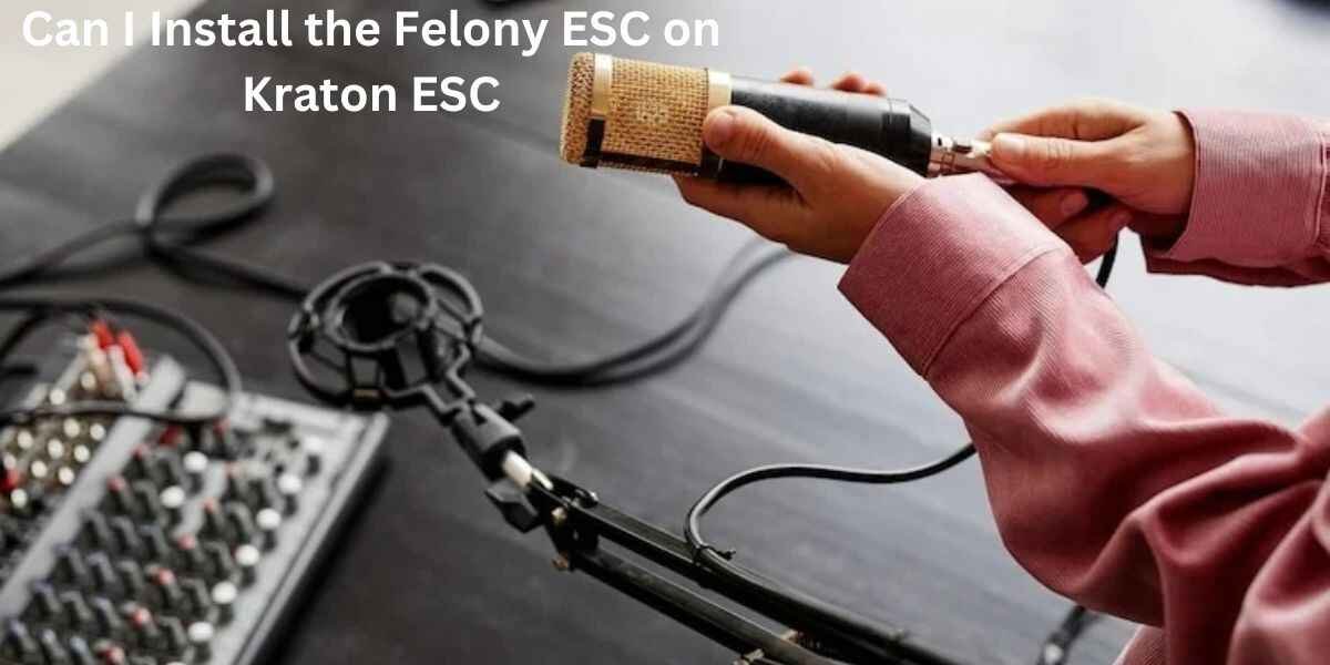 Can I Install the Felony ESC on Kraton ESC