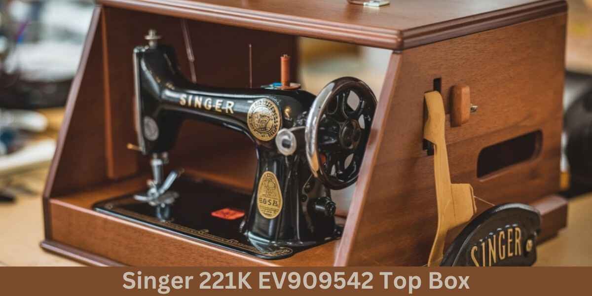 Singer 221K EV909542 Top Box