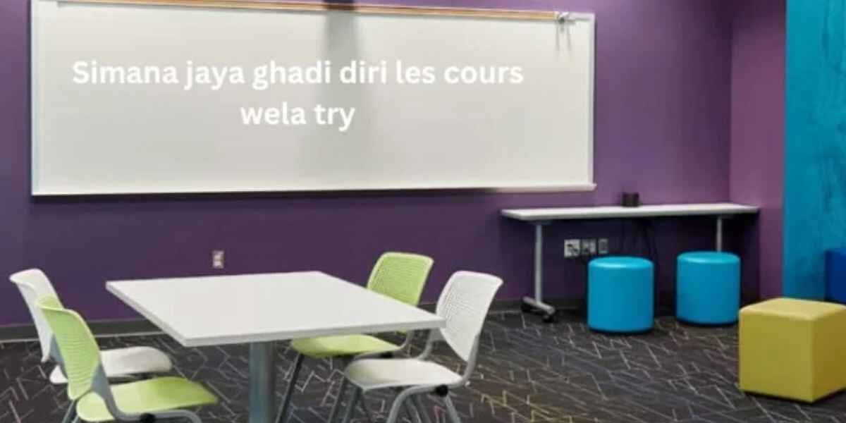 Simana Jaya Ghadi Diri Les Cours Wela Try